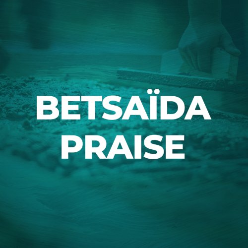 Betsaida Praise